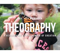 Theography: A Rediscovery of the Wonder of Creation