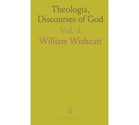 Theologia, Discourses of God: Delivered in 120 Sermons: Making the Glorifying God Our Chief End and Our Great Employment