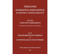 Theologia dogmatico-scholastica ad mentem S. Thomae Aquinatis, vol. 4: De sacramentis in communi et in particulari ac de novissimis (1939)