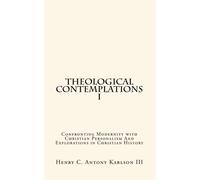 Theological Contemplations I: Confronting Modernity with Christian Personalism And Explorations in Christian History