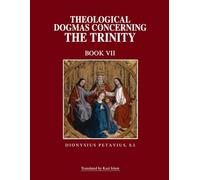 Theological Dogmas Concerning the Trinity Book VII