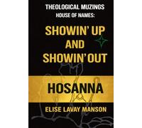 Theological Muzings House of Names: Showin' Up and Showin' Out: Hosanna