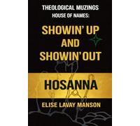 Theological Muzings House of Names: Showin' Up and Showin' Out: Hosanna