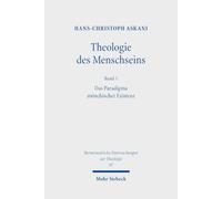 Theologie des Menschseins I: Das Paradigma mönchischer Existenz - Unabsehbare Antworten auf unabschließbare Fragen (Hermeneutische Untersuchungen zur Theologie)