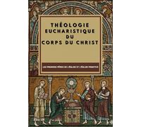 Théologie eucharistique du Corps du Christ: Les premiers Pères de l'Église et l'Église primitive