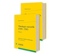 Théologie naturelle: Pack en 2 volumes : Volumes 1 et 2: 9 (Essais Philosophiques Sur Montaigne Et Son Temps, 9)