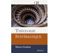 Théologie systématique: Deuxième édition révisée et augmentée (OR, Ouvrage Référence)