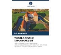 THEOLOGISCHE DIPLOMARBEIT: SAMUELS PROPHETISCHES MINISTERIUM: HERAUSFORDERUNGEN UND PERSPEKTIVEN FÜR HEUTIGE PROPHETEN. DER FALL VON PROPHETEN SAMUEL
