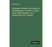 Theologische Studien und Kritiken, in Verbindung mit D. Gieseler, D. Lücke und D. Nitzsch herausg. von C. Ullmann und F.W.C. Umbreit