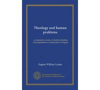 Theology and human problems: a comparative study of absolute idealism and pragmatism as interpreters of religion