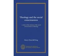 Theology and the social consciousness: a study of the relations of the social consciousness to theology