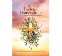 Theology, Ecology, and Conservation: A New Path for Christian Conservationism