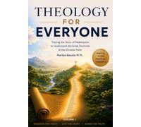 Theology for Everyone: Tracing the Story of Redemption to Understand the Great Doctrines of the Christian Faith