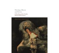 Theology, Horror and Fiction: A Reading of the Gothic Nineteenth Century