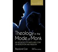 Theology in the Mode of Monk: An Aesthetics of Barth and Cone on Revelation and Freedom, Volume 2