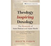 Theology Inspiring Doxology The Hymnody of Anne Dutton and Anne Steele