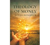 Theology of Money: and Investment in God's Kingdom
