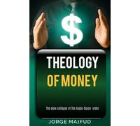 Theology of Money: The slow collapse of the Anglo-Saxon order