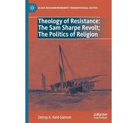 Theology of Resistance: The Sam Sharpe Revolt; The Politics of Religion (Black Religion/Womanist Thought/Social Justice)
