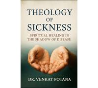 Theology of Sickness: Spiritual Healing in the Shadow of Disease (Biblical Psychology)