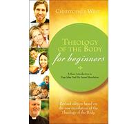 Theology Of The Body For Beginners: A Basic Introduction to Pope John Paul Ii's Sexual Revolution