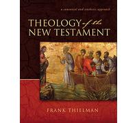 Theology of the New Testament | Hardcover: A Canonical and Synthetic Approach