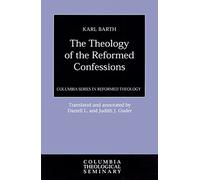 Theology of the Reformed Confessions: 1923 (Columbia Series in Reformed Theology)