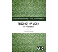 Theology of Work: New Perspectives (Routledge New Critical Thinking in Religion, Theology and Biblical Studies)