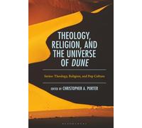 Theology, Religion, and the Universe of Dune (Theology, Religion, and Pop Culture)