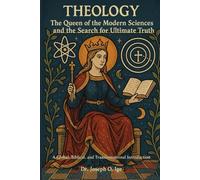 Theology:: The Queen of the Modern Sciences and the Search for Ultimate Truth