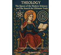 Theology:: The Queen of the Modern Sciences and the Search for Ultimate Truth
