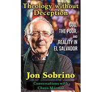 Theology without Deception: God, the Poor, and Reality in El Salvador
