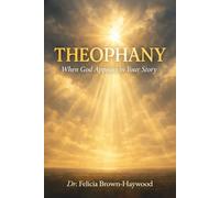 THEOPHANY: WHEN GOD APPEARS IN YOUR STORY