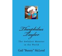 Theophilus Taylor: The Awfulest Monster in the World: Volume 1