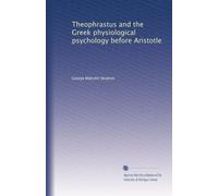Theophrastus and the Greek physiological psychology before Aristotle