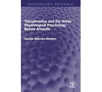 Theophrastus and the Greek Physiological Psychology Before Aristotle (Psychology Revivals)