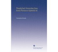 Theophylacti Simocattae Questiones Physicas et Epistolas Ad