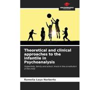 Theoretical and clinical approaches to the infantile in Psychoanalysis: Subjectivity, family and school: knots in the constitution of the child.