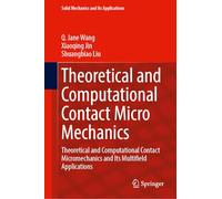 Theoretical and Computational Contact Micromechanics: Theoretical and Computational Contact Micromechanics and Its Multifield Applications: 4 (Solid Mechanics and Its Applications, 4)
