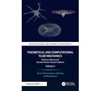 Theoretical and Computational Fluid Mechanics: Existence, Blowup and Discrete Exterior Calculus Problems, Volume II: 2 (Chapman & Hall/CRC Numerical Analysis and Scientific Computing Series)