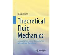 Theoretical Fluid Mechanics: An application-oriented introduction with detailed derivations