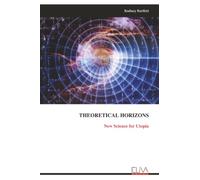 THEORETICAL HORIZONS: New Science for Utopia