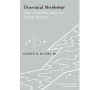 Theoretical Morphology: The Concept and Its Applications (The Critical Moments and Perspectives in Earth History and Paleobiology)