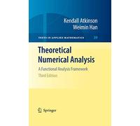 Theoretical Numerical Analysis: A Functional Analysis Framework: 39 (Texts in Applied Mathematics)