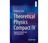 Theoretical Physics Compact IV: Quantum Statistics and Thermodynamics
