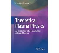 Theoretical Plasma Physics: An Introduction to the Fundamentals of Classical Plasmas