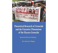 Theoretical Research of Genocide and the Extensive Dimensions of the Hazara Genocide: Persian Edition