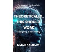 Theoretically... This Should Work: Designing a New Reality