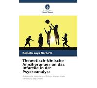Theoretisch-klinische Annäherungen an das Infantile in der Psychoanalyse: Subjektivität, Familie und Schule: Knoten in der Verfassung des Kindes