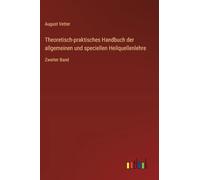 Theoretisch-praktisches Handbuch der allgemeinen und speciellen Heilquellenlehre: Zweiter Band